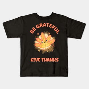 Be Grateful And Give Thanks Kids T-Shirt